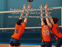 Analisis Teknik Dasar Bola Voli untuk Pemula dan Cara Efektif Meningkatkannya