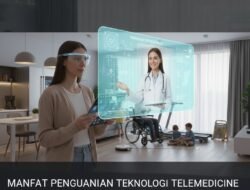 Manfaat Penggunaan Teknologi Telemedicine Untuk Mendapatkan Konsultasi Dokter Spesialis Tanpa Harus Keluar Rumah